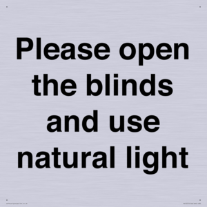Please open the blinds and use natural light